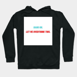 hang on let me overthink this. Hoodie